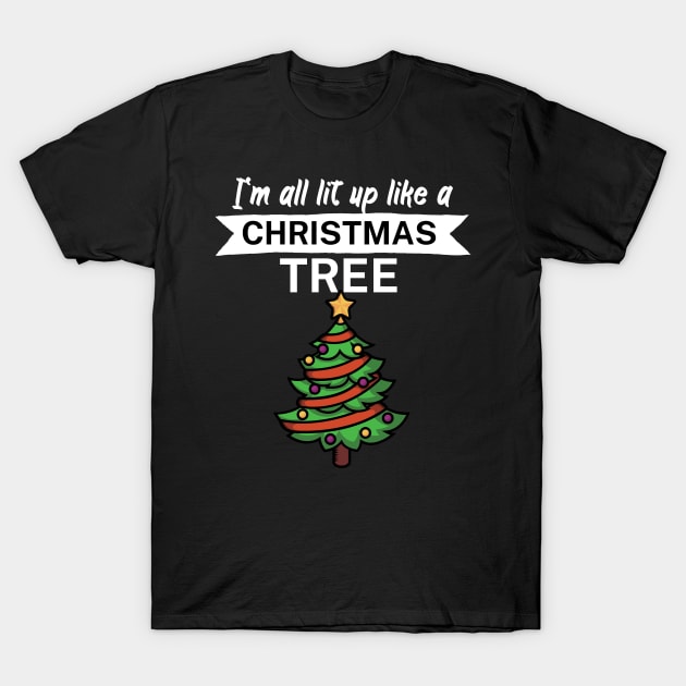 Im all lit up like a christmas tree T-Shirt by maxcode